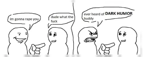 Ever Heard of Dark Humor