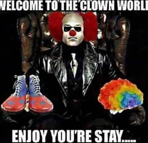 Welcome to the Clown World