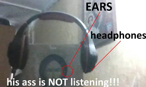 His Ass Is Not Listening