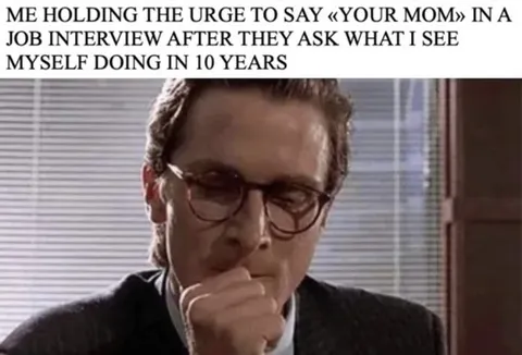 Your Mom Job Interview Urge