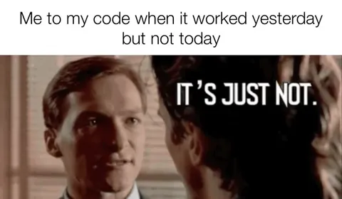 When Code Worked Yesterday