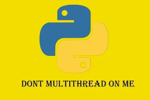 Python Don't Multithread on Me
