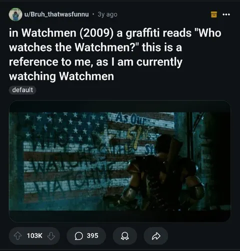 Who Watches the Watchmen Watching Watchmen