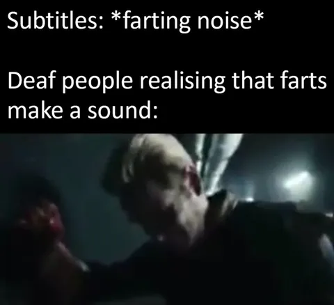 Deaf People Hear Farts