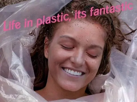 Life in Plastic Is Fantastic