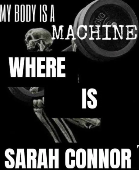 My Body Is a Machine Sarah Connor