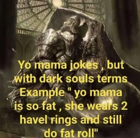 Dark Souls Yo Mama Joke