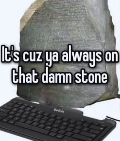 Always on That Damn Stone