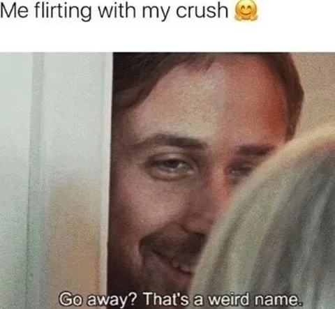 Me flirting with my crush