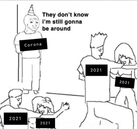 They Don’t Know Corona Will Stay