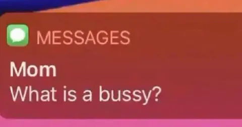 Mom Asks What a Bussy Is