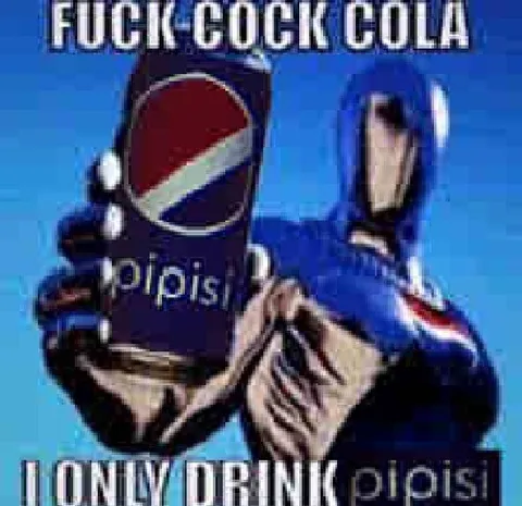 Fuck Cock Cola Pepsi Meme