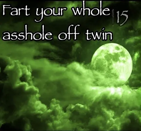 Fart Your Whole Asshole Off
