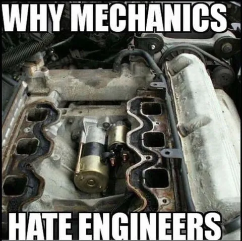 Why Mechanics Hate Engineers