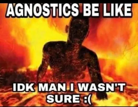 Agnostics Be Like