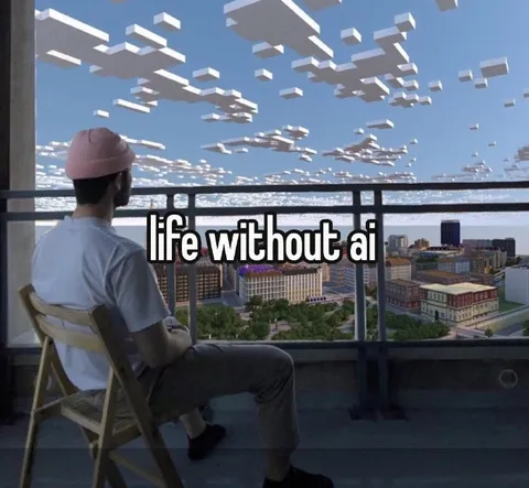 Life Without AI