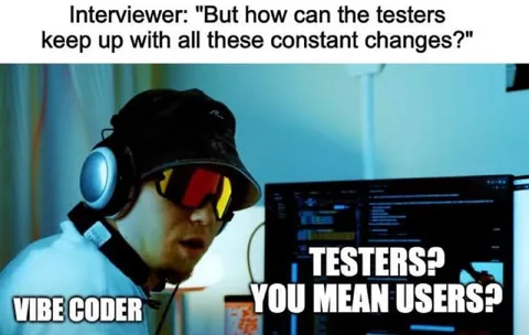 Vibe Coder Replaces Testers