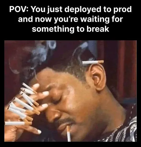 Waiting for Production to Break