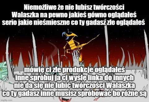 Nie lubisz twórczości Walaszka