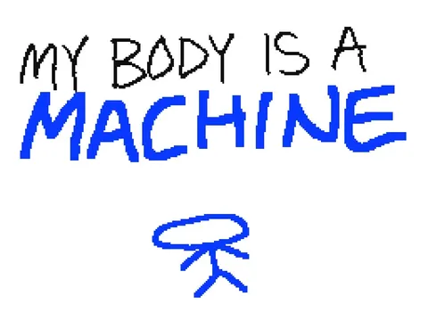 My Body Is a Machine That Turns