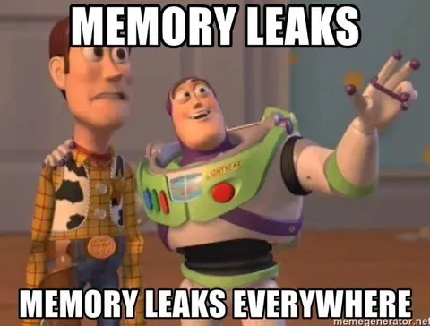Memory Leaks Everywhere