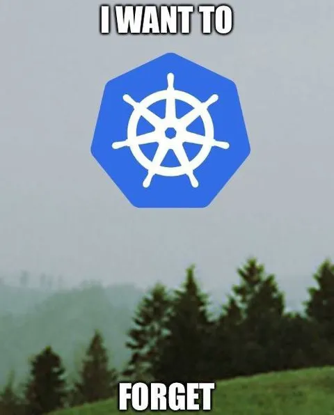 I Want to Forget Kubernetes