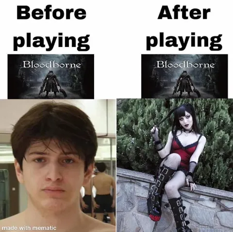 Before and After Playing Bloodborne