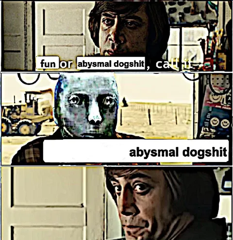 Fun or Abysmal Dogshit