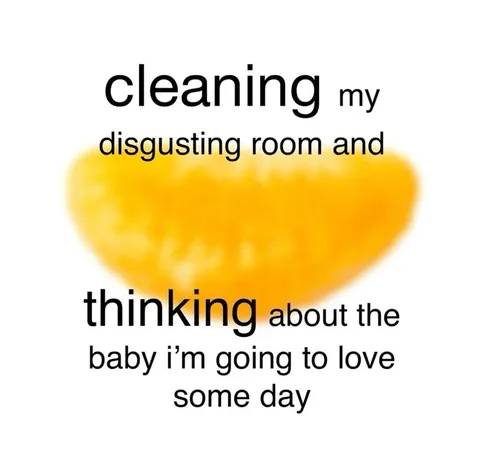 Cleaning Room, Thinking About Baby