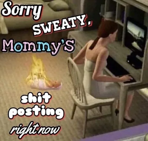 Mommy's Shitposting Right Now