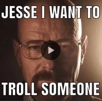 Jesse I Want to Troll Someone