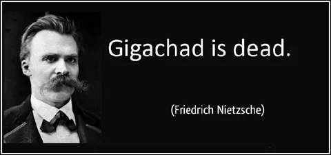 Gigachad Is Dead Nietzsche Meme