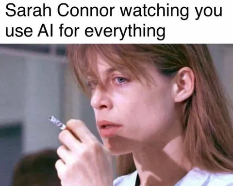 Sarah Connor Watching You Use AI