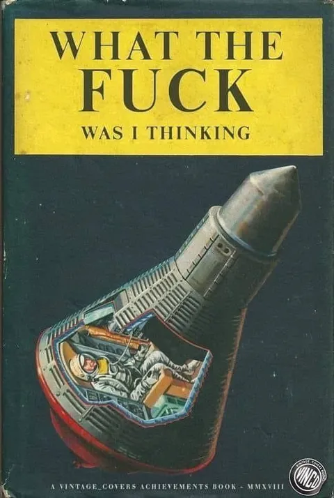 What the Fuck Was I Thinking