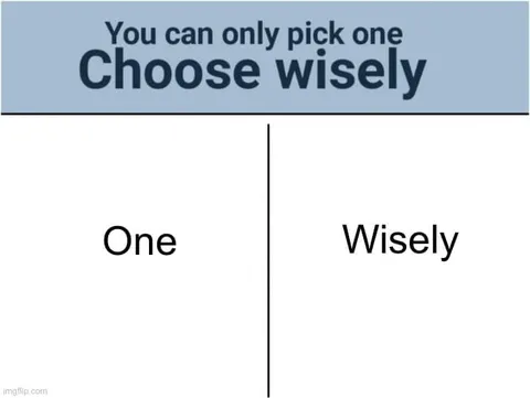 You Can Only Pick One