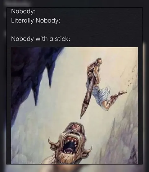 Nobody with a Stick