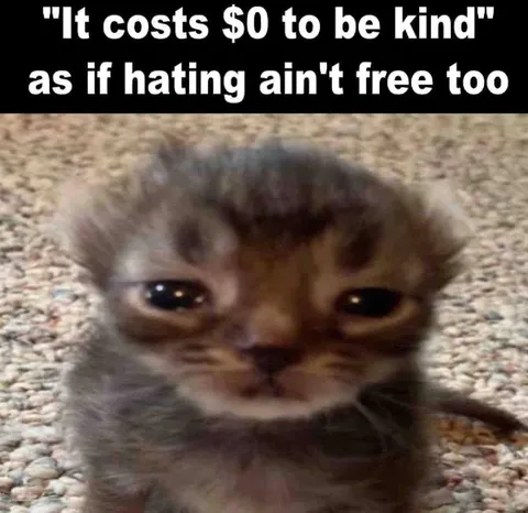 Hating Ain't Free Either