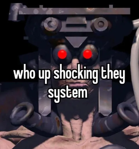 Who Up Shocking They Sustem