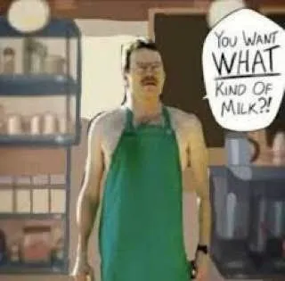 You Want What Kind of Milk?