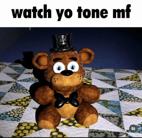 Freddy Says Watch Your Tone