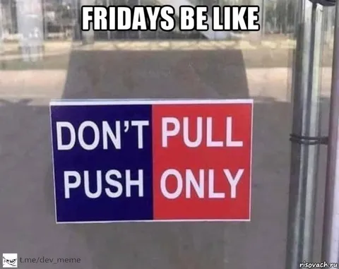 Fridays Be Like Push Only