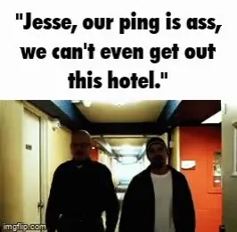 Jesse, Our Ping Is Ass