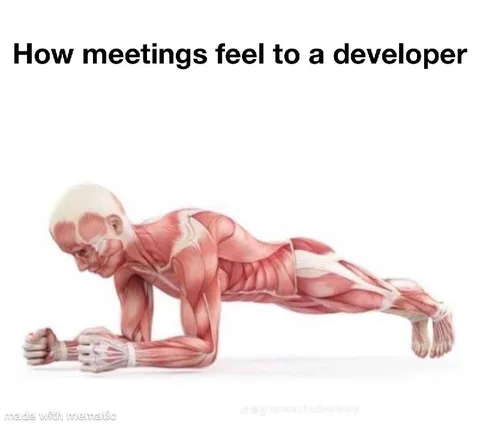 How Meetings Feel to a Developer