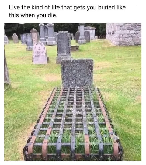 Live Life Worth Being Buried In