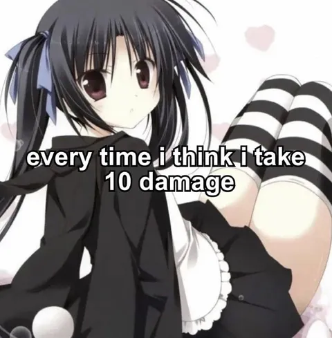 Every Time I Take 10 Damage