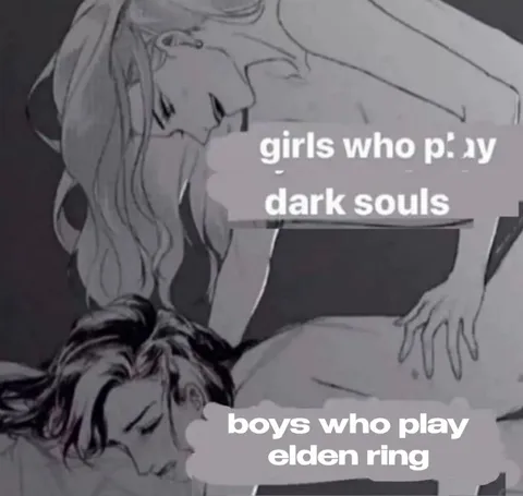 Girls play Dark Souls boys Elden Ring