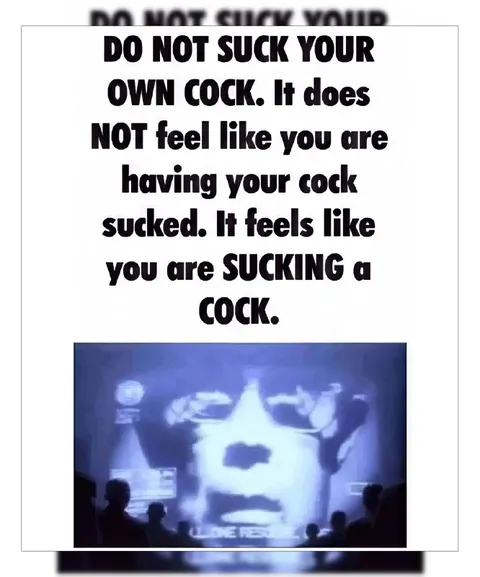 Do Not Suck Your Own Cock