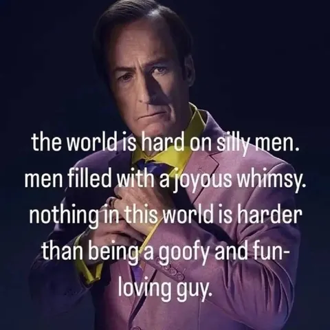 The World Is Hard on Silly Men