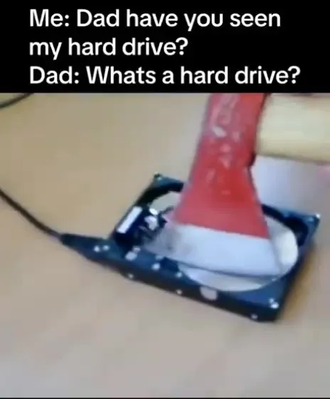 Dad Doesn't Know Hard Drives