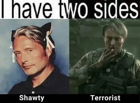 I Have Two Sides Shawty Terrorist